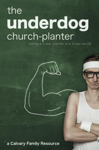 Stock image for The Underdog Church-Planter: Being a 1-Star Planter in a 5-Star World for sale by ThriftBooks-Dallas