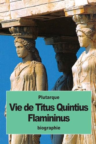 Stock image for Vie de Titus Quintius Flamininus for sale by THE SAINT BOOKSTORE