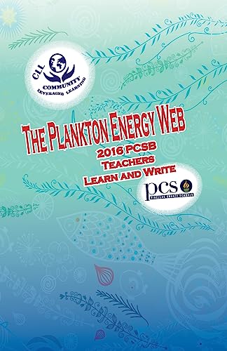 Stock image for The Plankton Energy Web, 2016 PCSB Teachers Learn and Write for sale by Lucky's Textbooks