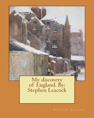 Stock image for My Discovery of England. by: Stephen Leacock for sale by THE SAINT BOOKSTORE