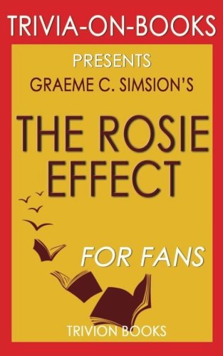 Beispielbild fr Trivia: The Rosie Effect: A Novel By Graeme Simsion (Trivia-On-Books) zum Verkauf von Revaluation Books