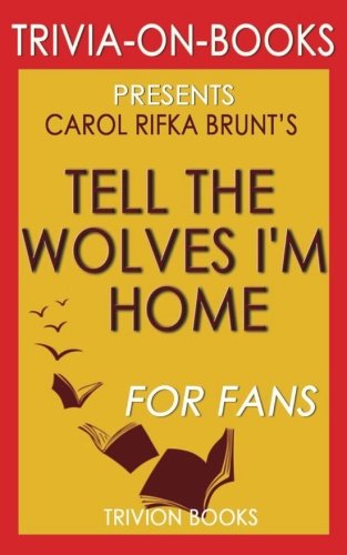 Beispielbild fr Trivia: Tell the Wolves I'm Home: A Novel By Carol Rifka Brunt (Trivia-On-Books) zum Verkauf von WorldofBooks