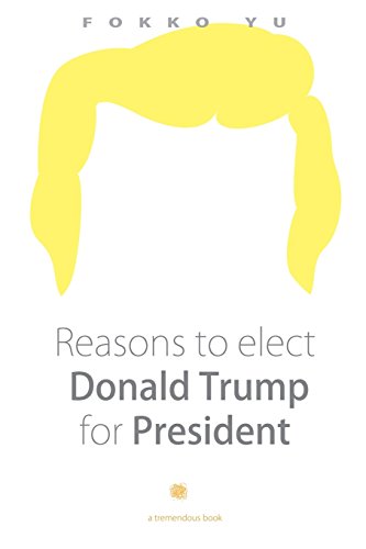 Imagen de archivo de Reasons to elect Donald Trump for President a la venta por WorldofBooks