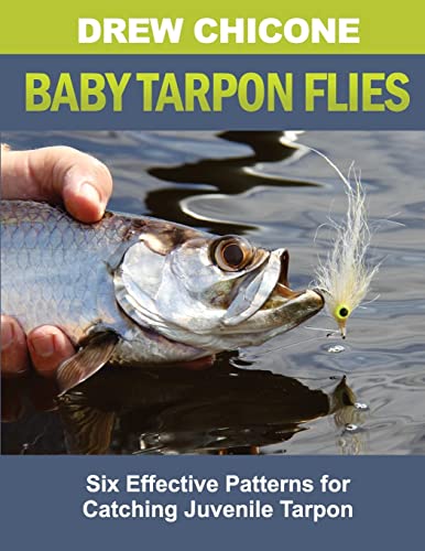 9781537703220: BABY TARPON FLIES: Six Effective Patterns for Catching Juvenile Tarpon