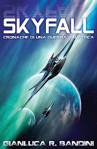 Imagen de archivo de Skyfall (Cronache di una Guerra Galattica) (Volume 1) (Italian Edition) a la venta por Lucky's Textbooks
