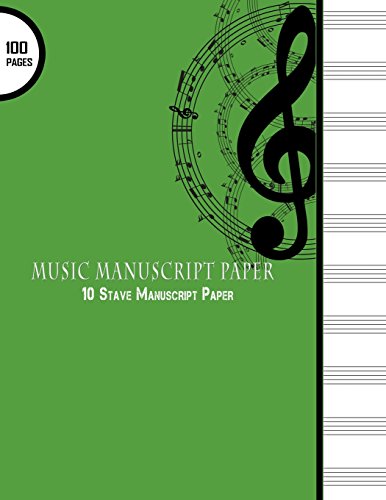

Music Manuscript Paper : 10 Stave Manuscript Paper: 100 Pages Large 8.5" x 11" Green Cover, Staff Paper Notebook (Music Manuscript Paper Notebooks)