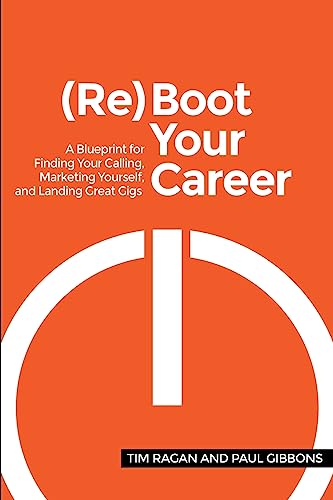 Stock image for Reboot Your Career: A Blueprint for Finding Your Calling, Marketing Yourself,and Landing Great Gigs for sale by Bookmans