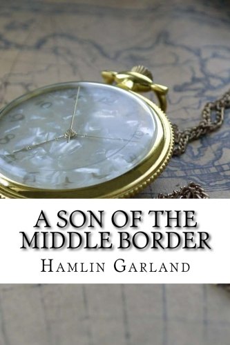 9781537711355: A Son of the Middle Border