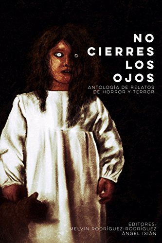 Beispielbild fr No cierres los ojos: Antologa de relatos de horror y terror (Spanish Edition) zum Verkauf von Your Online Bookstore