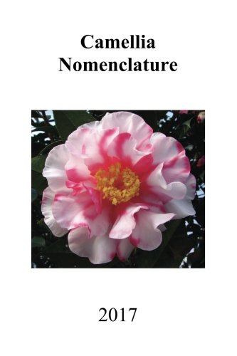 Imagen de archivo de 2017 Camellia Nomenclature: Twenty-Eighth Revised Edition a la venta por Goodbookscafe