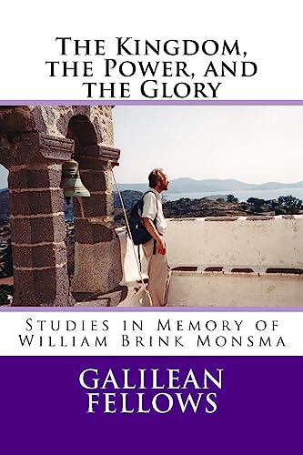 Stock image for The Kingdom, the Power, and the Glory: Studies in Memory of William Brink Monsma for sale by California Books