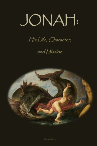 9781537727882: Jonah: His Life, Character, and Mission, Annotated.