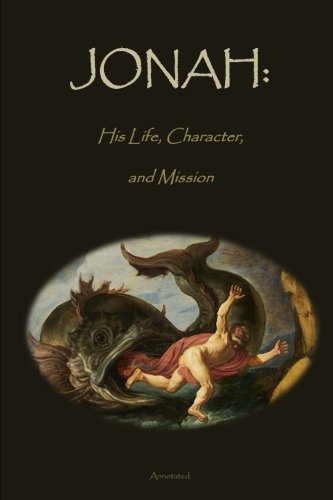 Stock image for Jonah: His Life, Character, and Mission, Annotated. for sale by Revaluation Books