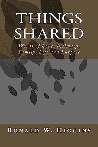 Stock image for Things Shared: Words of Love, Intimacy, Family, Life and Purpose for sale by ThriftBooks-Dallas