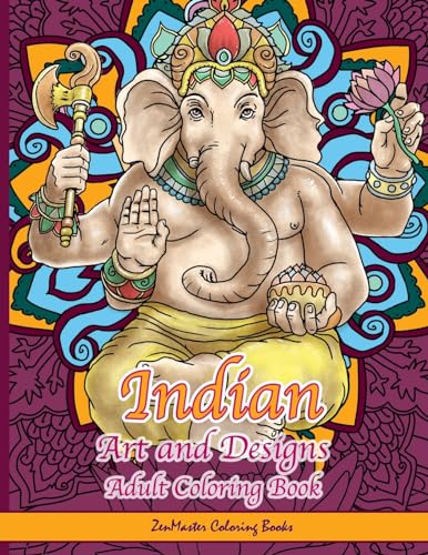 Stock image for Indian Art and Designs Adult Coloring Book: Coloring Book for Adults Inspired by India with Henna Designs, Mandalas, Buddhist Art, Lotus Flowers, . Volume 8 (Around the World Coloring Books) for sale by WorldofBooks