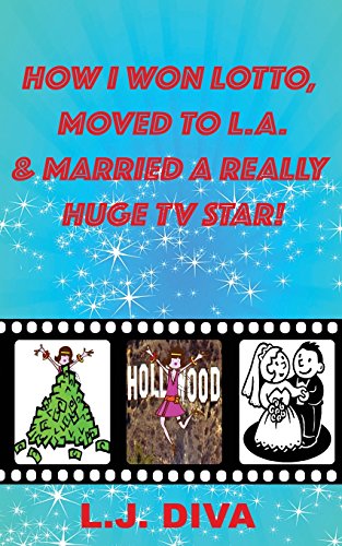 9781537731797: How I Won Lotto, Moved To L.A. & Married A Really Huge TV Star!