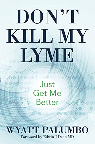 Stock image for Don't Kill My Lyme: Just Get Me Better for sale by Your Online Bookstore