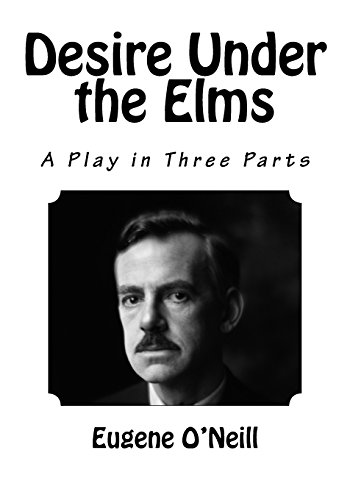 9781537734743: Desire Under the Elms: A Play in Three Parts (Eugene O'Neill)