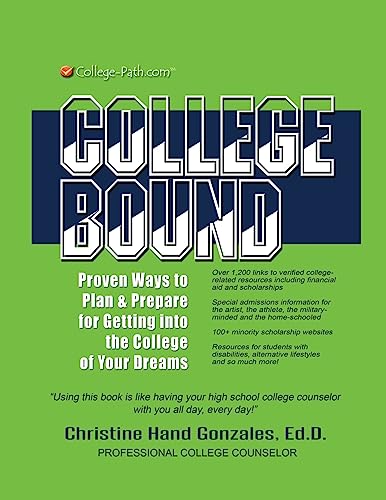 Stock image for College Bound: Proven Ways to Plan and Prepare for Getting Into the College of Your Dreams for sale by Irish Booksellers