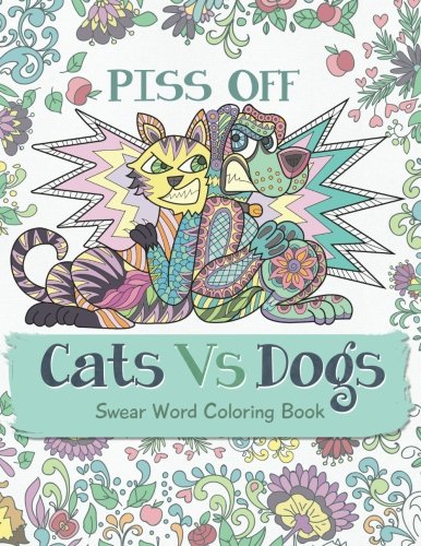 9781537739304: Cats Vs. Dogs: (Swear Word Adult Coloring Book with Swearing Animals for Relaxation, Anger and Stress): Volume 15 (Swear and Relax)