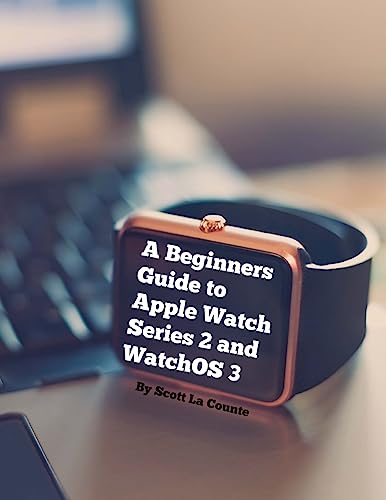 Stock image for A Beginners Guide to Apple Watch Series 2 and WatchOS 3 for sale by Wonder Book