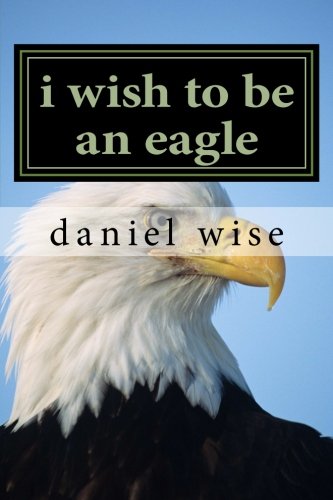 9781537753416: i wish to be an eagle: tears in my heart
