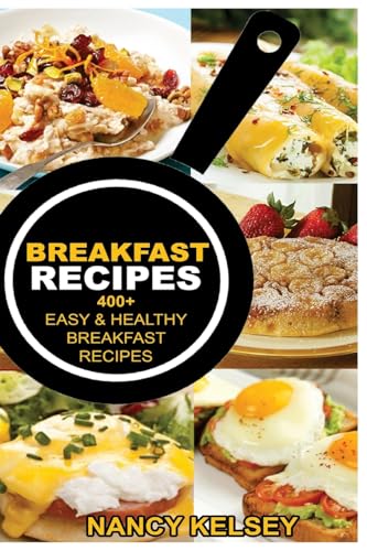 Beispielbild fr Breakfast Recipes: 400+ Easy & Healthy Breakfast Recipes zum Verkauf von WorldofBooks