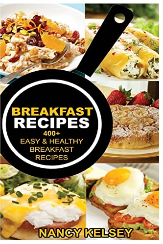 9781537755571: Breakfast Recipes: 400+ Easy & Healthy Breakfast Recipes