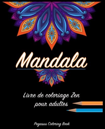 Coloriage Adulte Mandala: livre de coloriage zen pour adultes - Book,  Pegasus Coloring: 9781537755731 - AbeBooks