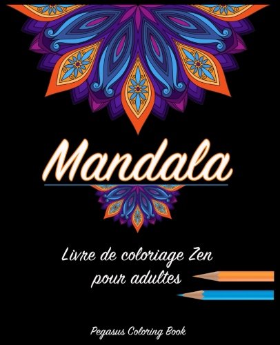 Stock image for Coloriage Adulte Mandala: livre de coloriage zen pour adultes (coloriage anti-stress, relaxation, mditation, soulagement du stress, calme et gurison) for sale by Revaluation Books