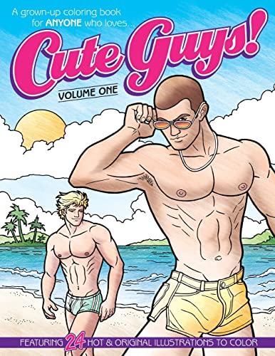 Imagen de archivo de Cute Guys! Coloring Book-Volume One: A grown-up coloring book for ANYONE who loves cute guys! (Cute Guys! Coloring Books) a la venta por Ergodebooks