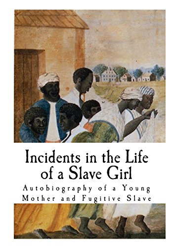 Stock image for Incidents in the Life of a Slave Girl: Autobiography of a Young Mother and Fugitive Slave for sale by Revaluation Books
