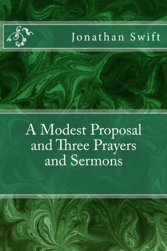 9781537766904: A Modest Proposal and Three Prayers and Sermons