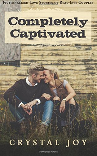 Beispielbild fr Completely Captivated: Heartfelt Love Stories about Real Couples zum Verkauf von BooksRun