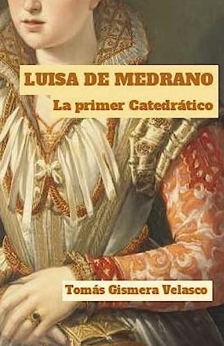 9781537779249: LUISA DE MEDRANO. La primer Catedrtico: Apuntes biogrficos