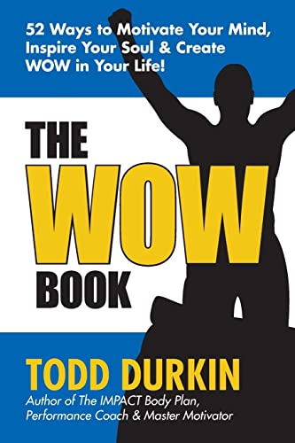 Stock image for The WOW Book: 52 Ways to Motivate Your Mind, Inspire Your Soul & Create WOW in Your Life! for sale by Gulf Coast Books