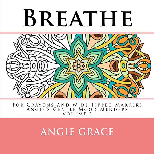 Stock image for Breathe - For Crayons And Wide Tipped Markers: Angie's Gentle Mood Menders - Volume 3 (Angie's Gentle Mood Menders - For Crayons And Wide Tipped Markers) for sale by SecondSale