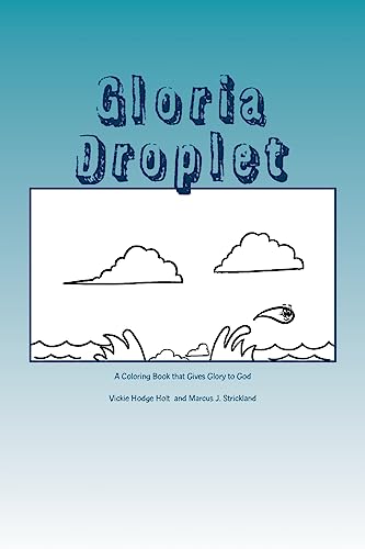 Beispielbild fr Gloria Droplet: A Water Droplet, Coloring Book, Who Glorifies God zum Verkauf von Lucky's Textbooks