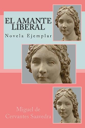 Beispielbild fr El Amante Liberal: Novela Ejemplar (Spanish Edition) zum Verkauf von Lucky's Textbooks