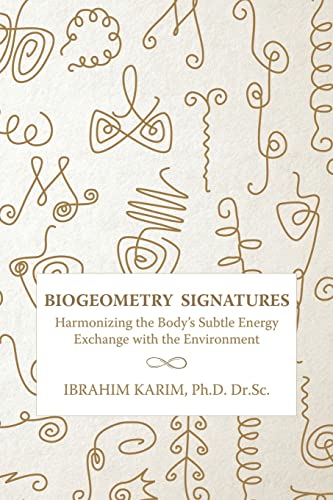 Stock image for BioGeometry Signatures: Harmonizing the Bodys Subtle Energy Exchange with the Environment for sale by Seattle Goodwill