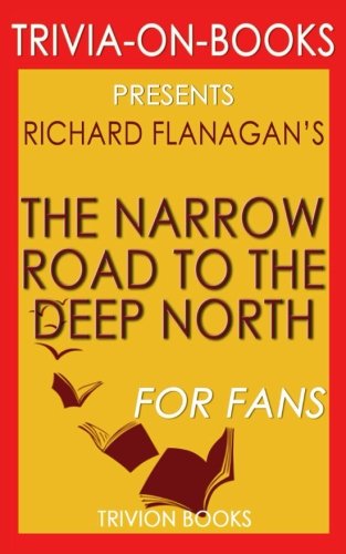 Stock image for Trivia: The Narrow Road to the Deep North by Richard Flanagan (Trivia-On-Books) for sale by WorldofBooks