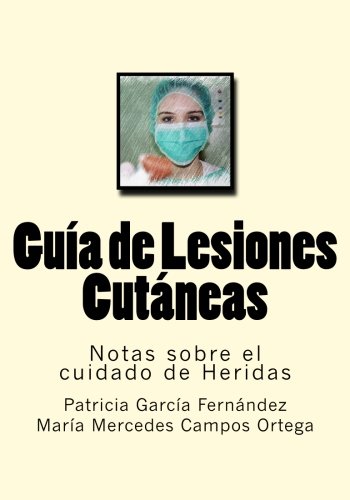 Stock image for Guia de Lesiones Cutaneas: Notas sobre el cuidado de Heridas (Spanish Edition) for sale by Lucky's Textbooks