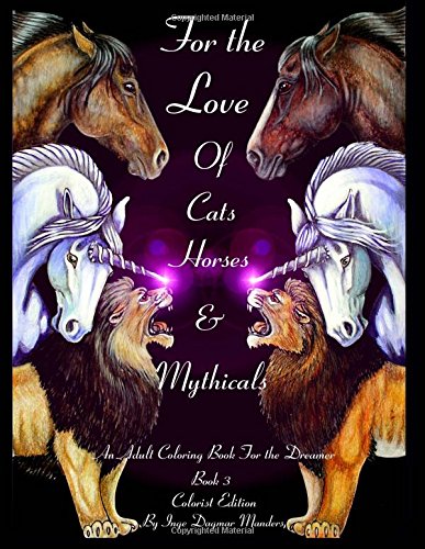 Beispielbild fr For the love of cats, horses and mythicals book 3 CE: An adult coloring book for the dreamer, Colorist Edition zum Verkauf von THE SAINT BOOKSTORE