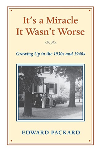 Beispielbild fr It's a Miracle It wasn't Worse: Growing Up in the 1930s and 1940s zum Verkauf von SecondSale