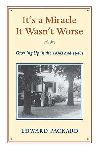 Imagen de archivo de It's a Miracle It wasn't Worse: Growing Up in the 1930s and 1940s a la venta por SecondSale