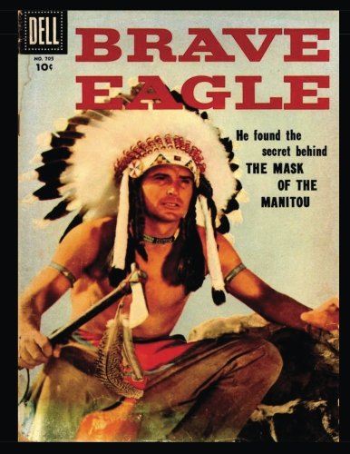 Stock image for Brave Eagle #705: Golden Age Western-Frontier Comic 1956 - Four Color #705 for sale by ThriftBooks-Dallas