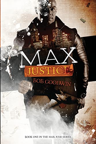 Beispielbild fr Max Justice: A Tale about Protectors, Predators and Payback! (Book One in the Max Judd Series) (Volume 1) zum Verkauf von Lucky's Textbooks