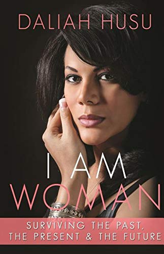 9781538000465: I Am Woman: Surviving the Past, the Present, & the Future
