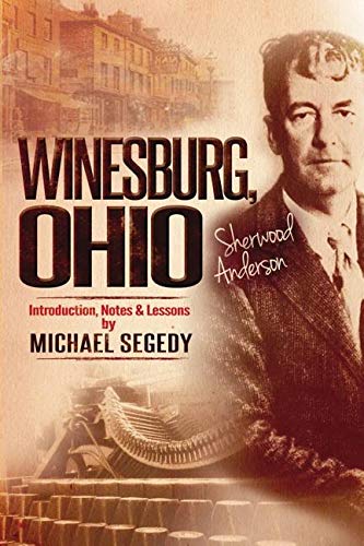 Imagen de archivo de Winesburg, Ohio: Introduction, Notes & Lessons by Michael Segedy: a la venta por California Books