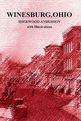 Imagen de archivo de Winesburg, Ohio by Sherwood Anderson with Illustrations a la venta por California Books